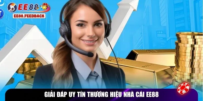 Giải đáp uy tín thương hiệu nhà cái EE88