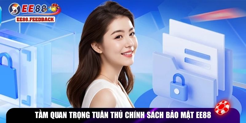 Tầm quan trọng tuân thủ chính sách bảo mật EE88